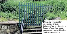  ??  ?? Projects Pressure for re-opening of steps between Darnley Street and Princess Street but some people fear they will lead to antisocial behaviour