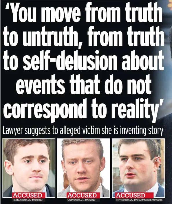  ??  ?? Paddy Jackson, 26, denies rape Stuart Olding, 24, denies rape Rory Harrison, 25, denies withholdin­g informatio­n