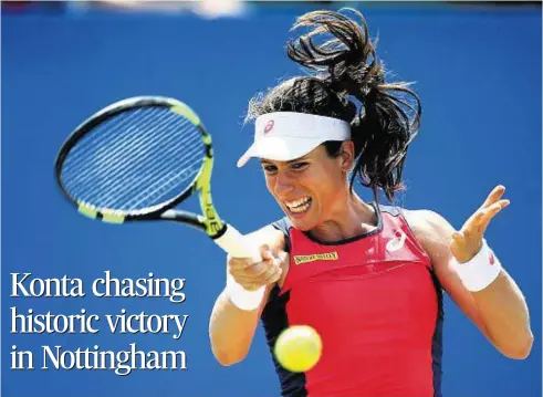  ??  ?? NO SLIGHT RETURN: Johanna Konta could become the first British woman to win a WTA tournament in Britain since 1975 on home soil and third of an impressive 2017. If she triumphs in Nottingham, having been paired up against Magdalena Rybarikova in the...