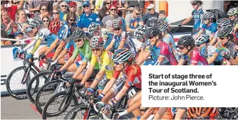  ?? Picture: John Pierce. ?? Start of stage three of the inaugural Women’s Tour of Scotland.