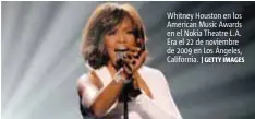  ?? |GETTY IMAGES ?? Whitney Houston en los American Music Awards en el Nokia Theatre L.A. Era el 22 de noviembre de 2009 en Los Ángeles, California.