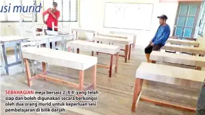  ??  ?? SEBAHAGIAN meja bersaiz 2’ X 4’ yang telah siap dan boleh digunakan secara berkongsi oleh dua orang murid untuk keperluan sesi pembelajar­an di bilik darjah.