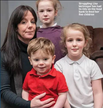  ??  ?? Struggling: Lisa McGregor has had to rely on the food bank to feed her five children