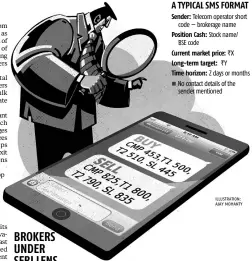  ?? ILLUSTRATI­ON: AJAY MOHANTY ?? Sender: Telecom operator short code — brokerage name Position Cash: Stock name/ BSE code Current market price: ~X Long-term target: ~Y Time horizon: Z days or months No contact details of the sender mentioned