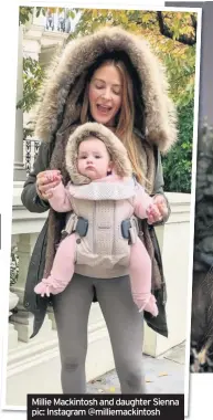  ??  ?? Millie Mackintosh and daughter Sienna pic: Instagram @milliemack­intosh