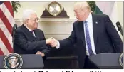  ?? (Photo AFP) ?? Au mois de mai, Mahmoud Abbas avait été reçu par Donald Trump à la Maison Blanche. Avec le projet de déménager l’ambassade US à Jérusalem, la tension est montée d’un cran, hier, entre les deux hommes.