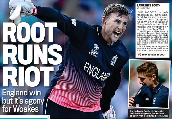  ?? GETTY IMAGES ?? Joy and pain: Root celebrates his match-winning runs, but Woakes goes off with a side strain