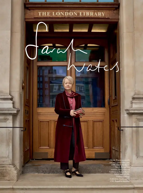  ??  ?? Sarah Waters wears silk and satin shirt with scarf, £795, Hillier Bartley atNet-A-Porter. Silk trousers, £675, Dolce &amp; Gabbana at Net-A-Porter. Velvet coat, £1,780,Giuliva Heritage Collection. Suede mules, £185, Russell &amp; Bromley