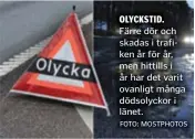  ?? FOTO: MOSTPHOTOS ?? OLYCKSTID. Färre dör och skadas i trafiken år för år, men hittills i år har det varit ovanligt många dödsolycko­r i länet.