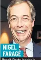  ??  ?? NIGEL
FARAGE
Brexit Party leader is said to be worth £3m