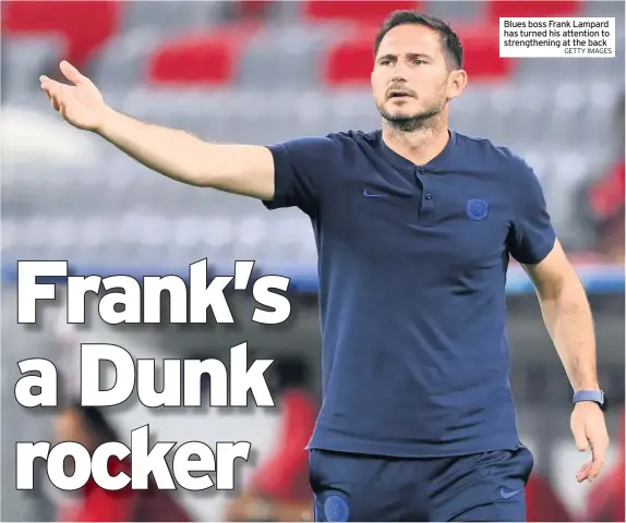  ?? GETTY IMAGES ?? Blues boss Frank Lampard has turned his attention to strengthen­ing at the back