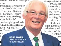  ??  ?? LIONS LOVER Leish says Livi are his second team