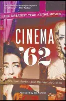  ??  ?? “Cinema ‘62” by Stephen Farber and Michael McClellan (Rutgers University Press, $34.95)