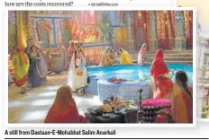  ??  ?? A still from Dastaan-E-Mohabbat Salim Anarkali