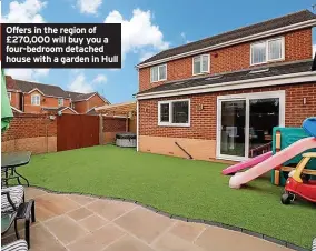  ?? ?? Offers in the region of £270,000 will buy you a four-bedroom detached house with a garden in Hull