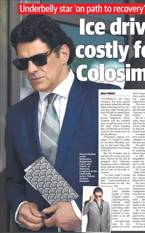  ?? In the Picture: Andrew Henshaw ?? Vince Colosimo at the Melbourne Magistrate­s' Court; and (inset), as Alphonse Gangitano Underbelly series.