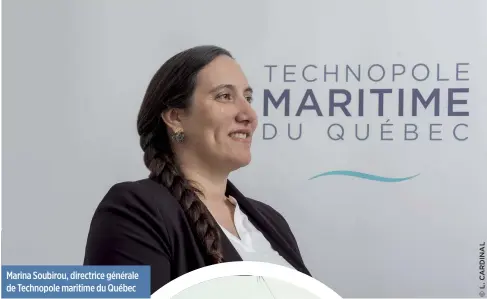  ?? ?? Marina Soubirou, directrice générale de Technopole maritime du Québec