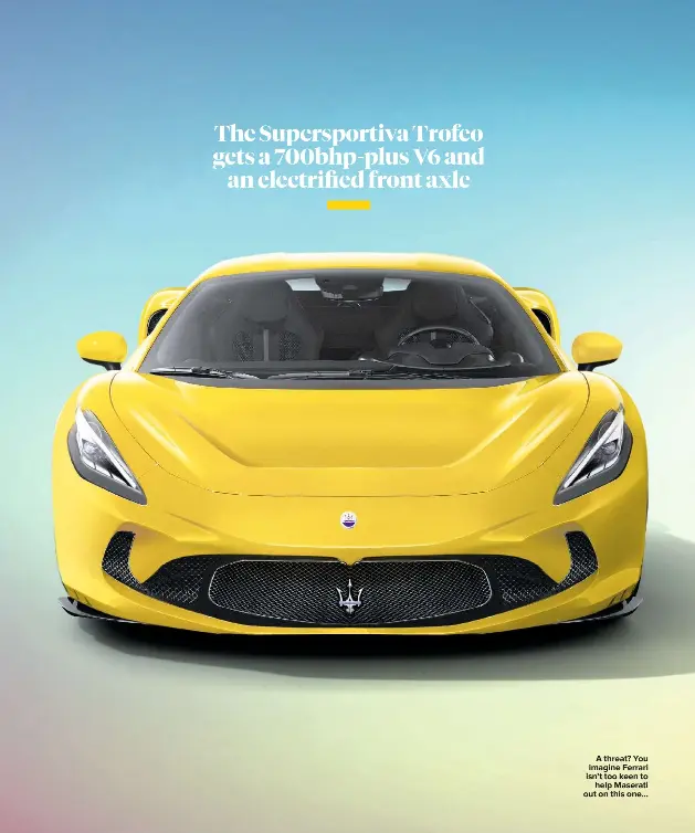  ??  ?? A threat? You imagine Ferrari isn’t too keen to help Maserati out on this one…