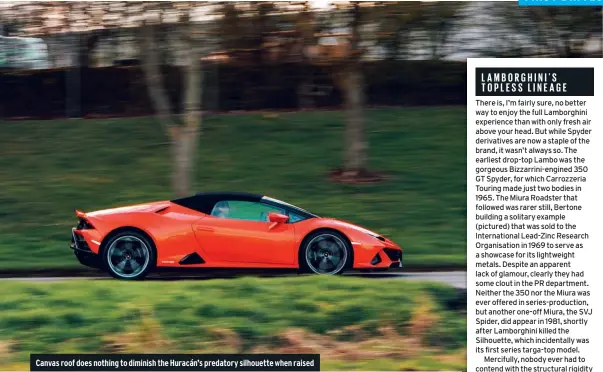  ??  ?? Canvas roof does nothing to diminish the Huracán’s predatory silhouette when raised