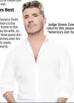  ??  ?? Judge Simon Cowell returns this season to “America’s Got Talent” .