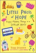  ?? ?? “Little Pieces of Hope: Happy-Making Things in a Difficult World
By Todd Doughty
Penguin Life