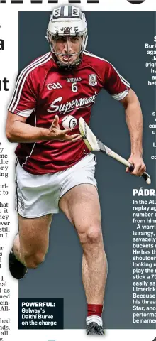  ??  ?? POWERFUL: Galway’s Daithí Burke on the charge