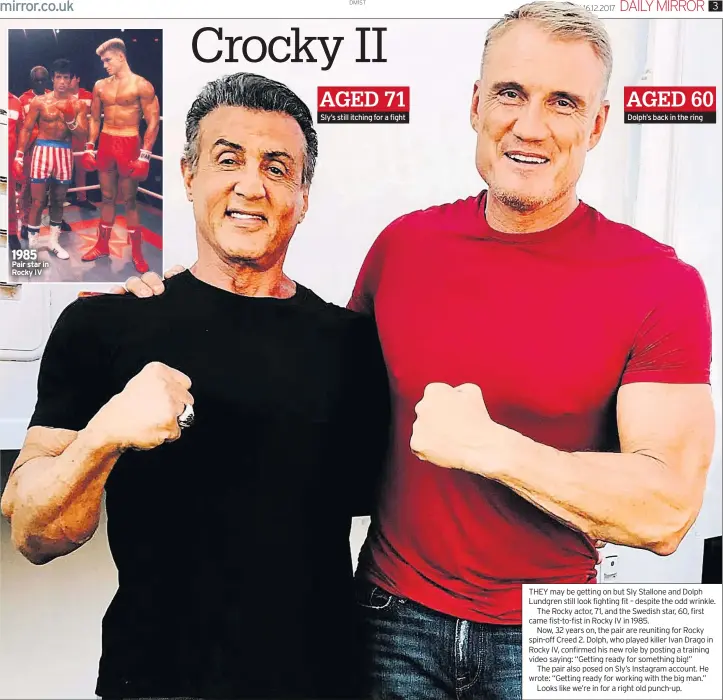  ??  ?? 1985 Pair star in Rocky IV AGED 71 Sly’s still itching for a fight AGED 60 Dolph’s back in the ring