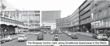  ?? ?? The Ringway Centre, right, along Smallbrook Queensway in the 1960s