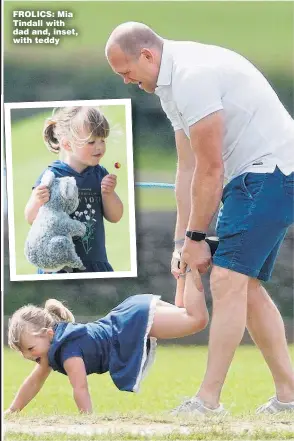  ?? Pictures: GETTY ?? FROLICS: Mia Tindall with dad and, inset, with teddy