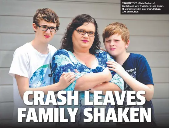  ?? Picture: ZAK SIMMONDS ?? TRAUMATISE­D: Olivia Darlow, of Burdell, and sons Trystahn, 12, and Kyahn, 11, were involved in a car crash.
