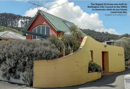  ?? ROBERT KITCHIN/STUFF ?? The Regent St house was built by Wellington City Council in the 1990s to showcase what an eco-house could look like.