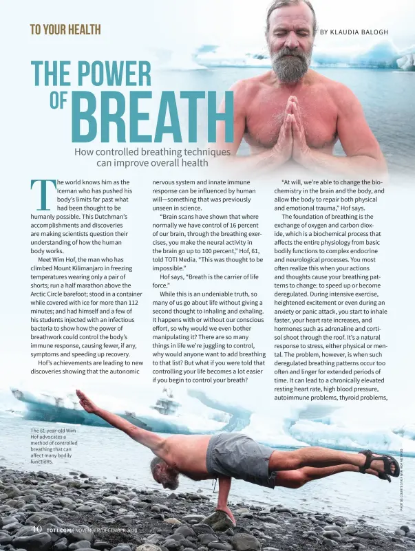  ??  ?? The 61-year- old Wim Hof advocates a method of controlled breathing that can affect many bodily functions.