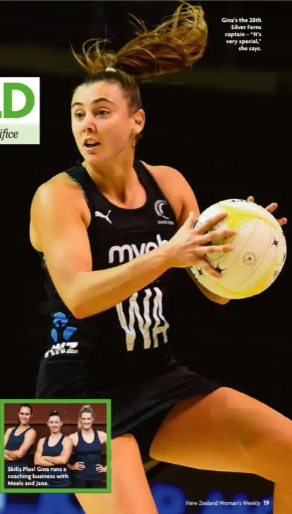  ?? ?? Gina’s the 28th Silver Ferns captain – “It’s very special,” she says.