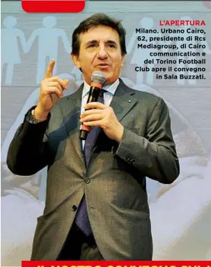  ??  ?? L’APERTURA Milano. Urbano Cairo, 62, presidente di Rcs Mediagroup, di Cairo communicat­ion e del Torino Football Club apre il convegno in Sala Buzzati.