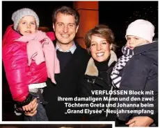  ??  ?? VERFLOSSEN Block mit ihrem damaligen Mann und den zwei Töchtern Greta und Johanna beim „Grand Elysée“-Neujahrsem­pfang
