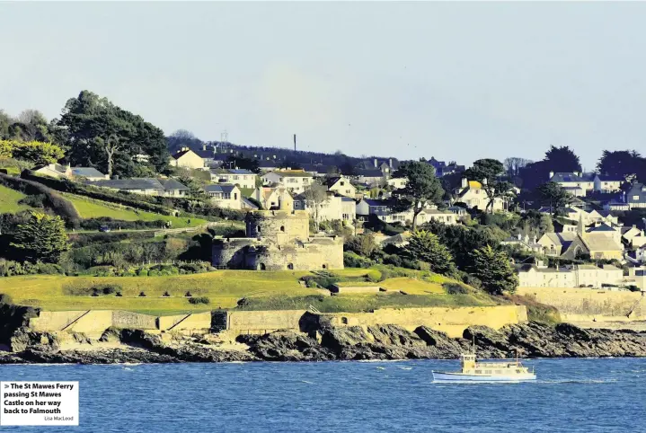  ?? Lisa MacLeod ?? > The St Mawes Ferry passing St Mawes Castle on her way back to Falmouth