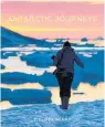  ??  ?? Antarctic Journeys, by Philippa Werry, New Holland, $24.99