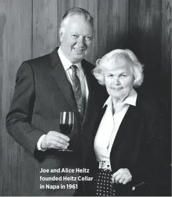  ??  ?? Joe and Alice Heitz founded Heitz Cellar in Napa in 1961