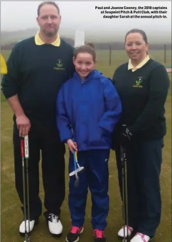  ??  ?? Paul and Joanne Cooney, the 2018 captains at Seapoint Pitch & Putt Club, with their daughter Sarah at the annual pitch-in.