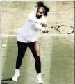  ??  ?? HIT THAT! Serena Williams her charges towards another Wimbledon title.
Picture: Reuters