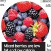  ??  ?? Mixed berries are low fat and low calorie