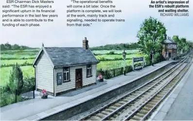  ?? RICHARD WILLIAMS ?? An artist’s impression of the ESR’s rebuilt platform and waiting shelter.