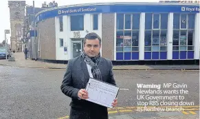  ??  ?? Warning MP Gavin Newlands wants the UK Government to stop RBS closing down its Renfrew branch