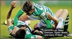  ?? ?? HOOPS- LA: Sean Gannon, Dylan Watts and Gary O’Neill