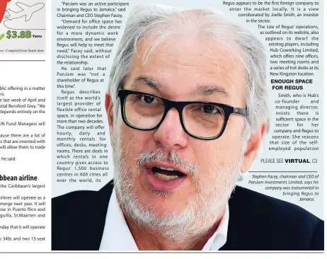  ??  ?? Stephen Facey, chairman and CEO of PanJam Investment­s Limited, says his company was instrument­al in bringing Regus to Jamaica.