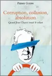  ??  ?? Pierre Godin Éditions Leméac CORRUPTION, COLLUSION, ABSOLUTION