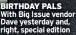  ?? ?? BIRTHDAY PALS With Big Issue vendor Dave yesterday and, right, special edition