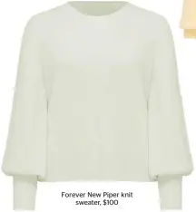  ??  ?? Forever New Piper knit sweater, $100