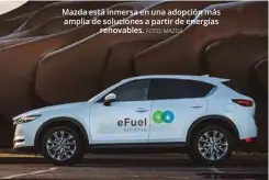  ?? FOTO: MAZDA ?? Mazda está inmersa en una adopción más amplia de soluciones a partir de energías renovables.