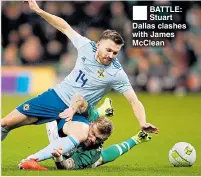  ??  ?? BATTLE: Stuart Dallas clashes with James McClean